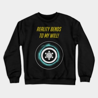 Reality bends to my will - English Crewneck Sweatshirt